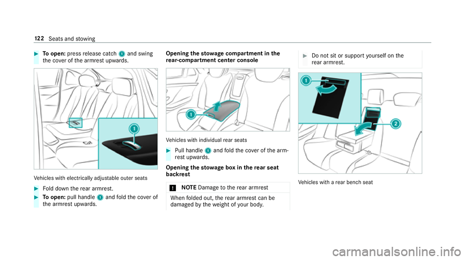 MERCEDES-BENZ S-CLASS SEDAN 2018  Owners Manual #Toopen: pressrelease cat ch1 and swing
th e co ver of the armrest upwards.
Ve hicles with electrically adjus table outer seats
#Fo ld down there ar armrest.
#To open: pull handle 1and fold the co ver