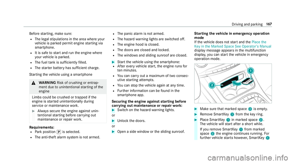 MERCEDES-BENZ S-CLASS SEDAN 2018 Owners Manual Beforestarting, make sure:
RThe legal stipulations in the area where your
ve hicle is par ked permit engine starting via
smartphone.
RIt is safe tostart and runth e engine where
yo ur vehicle is par k MERCEDES-BENZ S-CLASS SEDAN 2018 Owners Manual Beforestarting, make sure:
RThe legal stipulations in the area where your
ve hicle is par ked permit engine starting via
smartphone.
RIt is safe tostart and runth e engine where
yo ur vehicle is par k