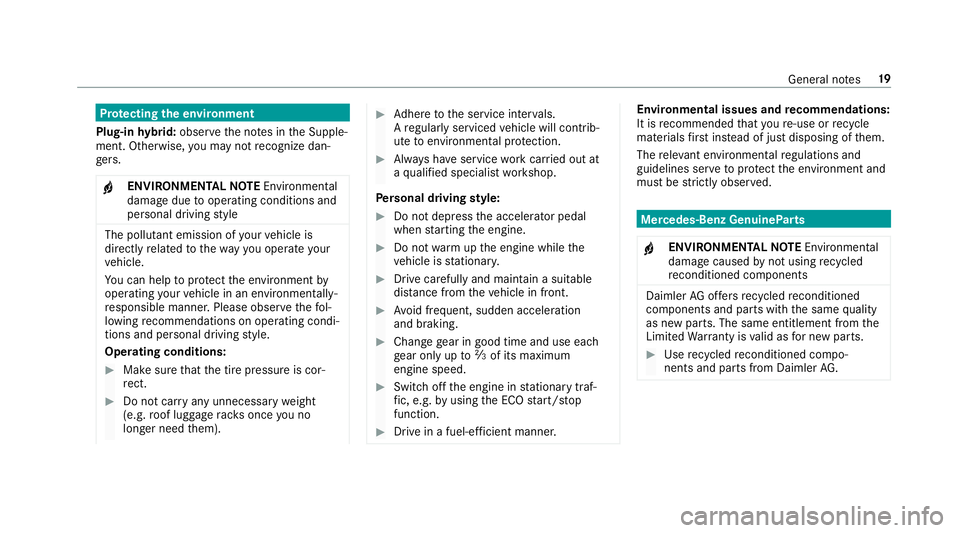 MERCEDES-BENZ S-CLASS SEDAN 2018  Owners Manual Protecting the environment
Plug-in hybrid: obser vethe no tes in the Supple‐
ment. Otherwise, you may not recognize dan‐
ge rs.
+ENVIRONMENTAL NOTEEnvironmental
damage duetooperating conditions an