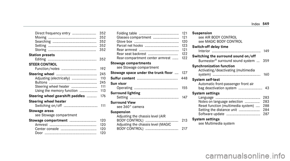 MERCEDES-BENZ S-CLASS SEDAN 2018 Owners Manual Direct frequency entry ........................ 352
Moving ................................................ 352
Searching ............................................ 352
Setting ..................... MERCEDES-BENZ S-CLASS SEDAN 2018 Owners Manual Direct frequency entry ........................ 352
Moving ................................................ 352
Searching ............................................ 352
Setting .....................