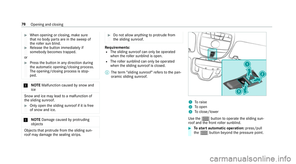 MERCEDES-BENZ S-CLASS SEDAN 2018 Owners Manual #When opening or closing, make sure
that no body parts are in the sweep of
th ero ller sun blind.
#Re lease the button immediately if
somebody becomes trapped.
or
#Press the button in any direction du MERCEDES-BENZ S-CLASS SEDAN 2018 Owners Manual #When opening or closing, make sure
that no body parts are in the sweep of
th ero ller sun blind.
#Re lease the button immediately if
somebody becomes trapped.
or
#Press the button in any direction du
