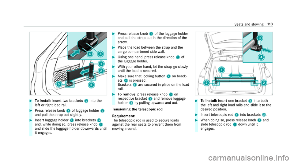MERCEDES-BENZ E-CLASS WAGON 2018 Owners Manual #Toinstall: insert two brac kets 5 into the
left or right load rail.
#Press release knob 1of luggage holder 2
and pull thest ra p out slightl y.
#Insert luggage holder 2into brac kets 5
and, while doi MERCEDES-BENZ E-CLASS WAGON 2018 Owners Manual #Toinstall: insert two brac kets 5 into the
left or right load rail.
#Press release knob 1of luggage holder 2
and pull thest ra p out slightl y.
#Insert luggage holder 2into brac kets 5
and, while doi