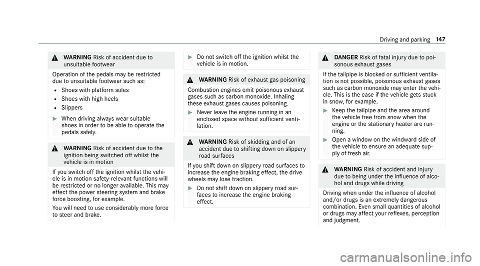 MERCEDES-BENZ E-CLASS WAGON 2018 Owners Manual &WARNING Risk of accident due to
unsuit ablefoot we ar
Operation of the pedals may be restricted
due tounsuitable foot we ar such as:
RShoes with platfo rmsoles
RShoes with high heels
RSlippers
#When MERCEDES-BENZ E-CLASS WAGON 2018 Owners Manual &WARNING Risk of accident due to
unsuit ablefoot we ar
Operation of the pedals may be restricted
due tounsuitable foot we ar such as:
RShoes with platfo rmsoles
RShoes with high heels
RSlippers
#When