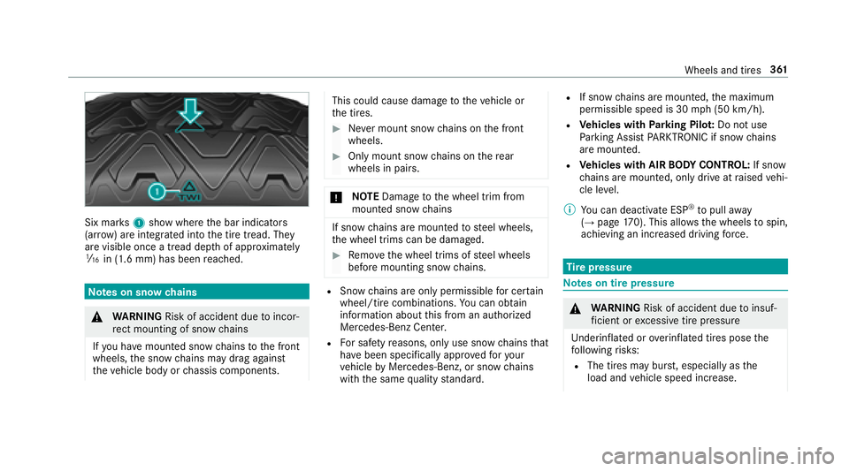 MERCEDES-BENZ E-CLASS WAGON 2018 Owners Manual Six marks1 show where the bar indicators
(ar row ) are integrated into the tire tread. They
are visible once a tread dep thof appr oximately
á in (1.6 mm) has been reached.
Note s on snow chains
&
WA MERCEDES-BENZ E-CLASS WAGON 2018 Owners Manual Six marks1 show where the bar indicators
(ar row ) are integrated into the tire tread. They
are visible once a tread dep thof appr oximately
á in (1.6 mm) has been reached.
Note s on snow chains
&
WA