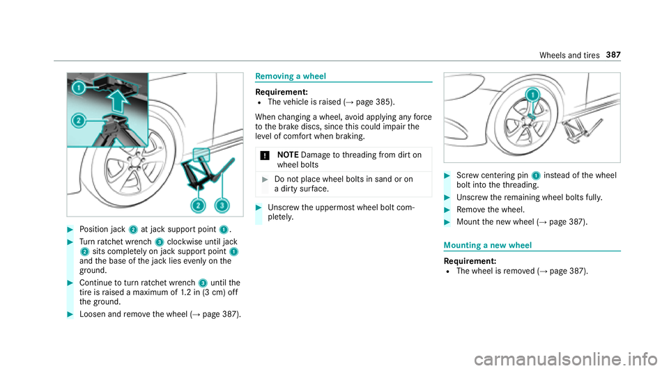 MERCEDES-BENZ E-CLASS WAGON 2018  Owners Manual #Position jack 2at jack support point 1.
#Turn ratchet wrench 3clockwise until jack
2 sits comple tely on jack support point 1
and the base of the jack lies evenly on the
ground .
#Continue toturn rat
