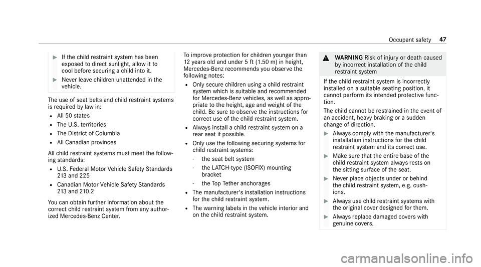 MERCEDES-BENZ E-CLASS WAGON 2018 Owners Manual #Ifth ech ild restra int sy stem has been
ex posed todirect sunlight, allow it to
cool before securi ng achild into it.
#Ne ver lea vechildren unatte nded inthe
ve hicle.
The use of seat belts and chi MERCEDES-BENZ E-CLASS WAGON 2018 Owners Manual #Ifth ech ild restra int sy stem has been
ex posed todirect sunlight, allow it to
cool before securi ng achild into it.
#Ne ver lea vechildren unatte nded inthe
ve hicle.
The use of seat belts and chi