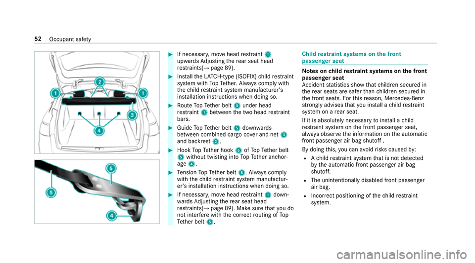 MERCEDES-BENZ E-CLASS WAGON 2018 Owners Manual #If necessary,mo vehead restra int 1
upwards Adjusting there ar seat head
re stra ints(
→page 89).
#Ins tallth eLA TC H-type (ISOFIX) child restra int
sy stem with TopTe ther. Alw ays comply with
th MERCEDES-BENZ E-CLASS WAGON 2018 Owners Manual #If necessary,mo vehead restra int 1
upwards Adjusting there ar seat head
re stra ints(
→page 89).
#Ins tallth eLA TC H-type (ISOFIX) child restra int
sy stem with TopTe ther. Alw ays comply with
th