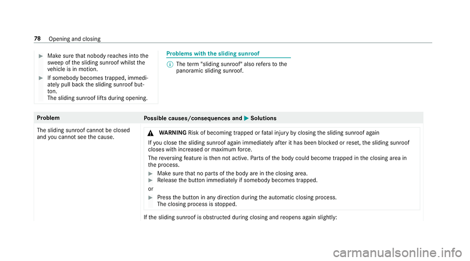 MERCEDES-BENZ E-CLASS WAGON 2018 Owners Manual #Make surethat nobody reaches into the
sweep of the sliding sunroof whilst the
ve hicle is in motion.
#If somebody becomes trapped, immedi‐
ately pull back the sliding sunroof but‐
to n.
The slidi MERCEDES-BENZ E-CLASS WAGON 2018 Owners Manual #Make surethat nobody reaches into the
sweep of the sliding sunroof whilst the
ve hicle is in motion.
#If somebody becomes trapped, immedi‐
ately pull back the sliding sunroof but‐
to n.
The slidi