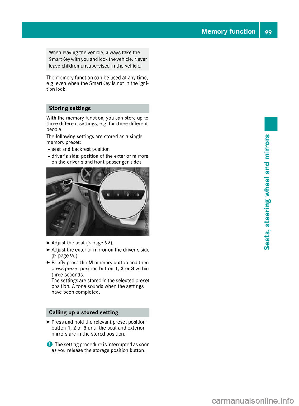 MERCEDES-BENZ CLA COUPE 2018 Owners Manual When leaving the vehicle, alwaystake the
SmartKey with you and lock the vehicle. Never
leave children unsupervised in the vehicle.
The memory function can be used at any time,
e.g. even when the Smart MERCEDES-BENZ CLA COUPE 2018 Owners Manual When leaving the vehicle, alwaystake the
SmartKey with you and lock the vehicle. Never
leave children unsupervised in the vehicle.
The memory function can be used at any time,
e.g. even when the Smart