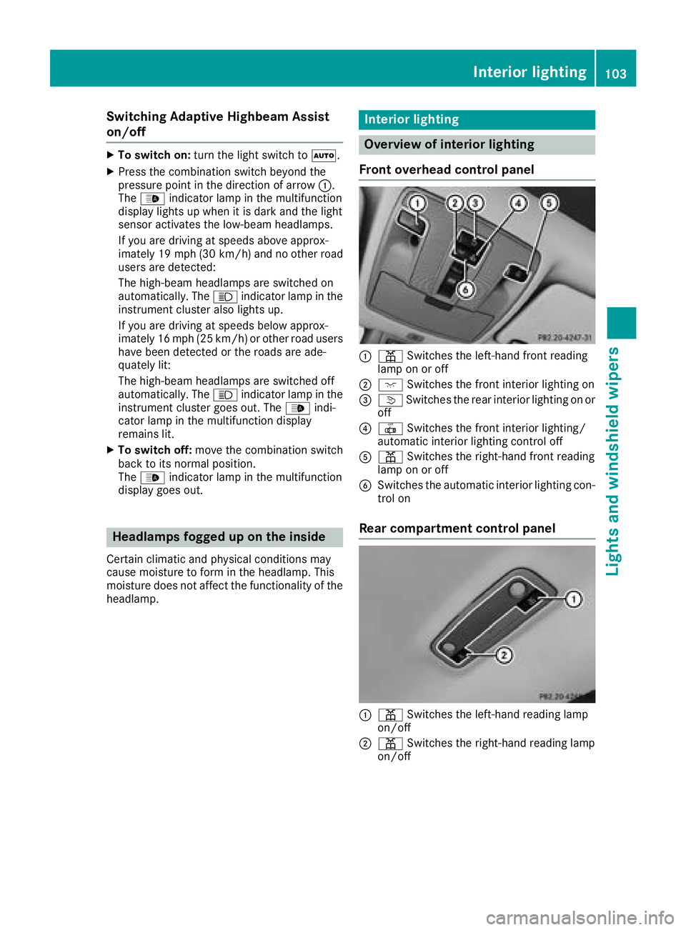 MERCEDES-BENZ CLA COUPE 2018 Owners Manual Switching Adaptive Highbeam Assist
on/off
XTo switch on:turn the light switch to Ã.
XPress the combination switch beyond the
pressure point in the direction of arrow :.
The _ indicator lamp in the mu MERCEDES-BENZ CLA COUPE 2018 Owners Manual Switching Adaptive Highbeam Assist
on/off
XTo switch on:turn the light switch to Ã.
XPress the combination switch beyond the
pressure point in the direction of arrow :.
The _ indicator lamp in the mu