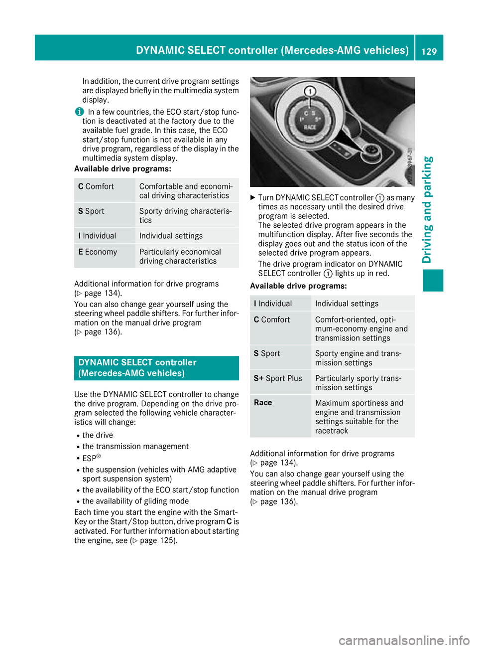 MERCEDES-BENZ CLA COUPE 2018 Owners Manual In addition, the current drive program settings
are displayedbrieflyint he multimedia system
display.
iIn af ew countries, the ECO start/stop func-
tion is deactivated at the factory due to the
availa MERCEDES-BENZ CLA COUPE 2018 Owners Manual In addition, the current drive program settings
are displayedbrieflyint he multimedia system
display.
iIn af ew countries, the ECO start/stop func-
tion is deactivated at the factory due to the
availa