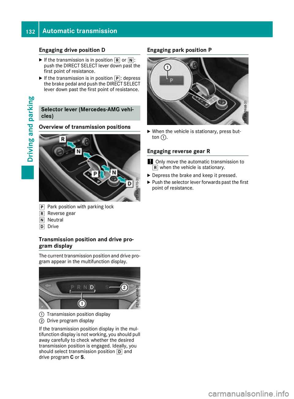 MERCEDES-BENZ CLA COUPE 2018 Owners Manual Engaging drive position D
XIf thetransmission is in position kori:
push th eDIRECT SELECT leve rdown past the
first pointofr esistance.
XIf thetransmission is in position j:depress
th eb rak epedal an MERCEDES-BENZ CLA COUPE 2018 Owners Manual Engaging drive position D
XIf thetransmission is in position kori:
push th eDIRECT SELECT leve rdown past the
first pointofr esistance.
XIf thetransmission is in position j:depress
th eb rak epedal an