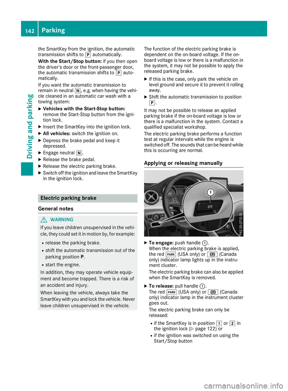 MERCEDES-BENZ CLA COUPE 2018 Owners Manual the SmartKeyfromthe ignition, the automatic
transmission shifts to jautomatically.
With the Start/Stopb utton:if youtheno pen
the driver's door or the front-passenge rdoor,
the automatic transmiss MERCEDES-BENZ CLA COUPE 2018 Owners Manual the SmartKeyfromthe ignition, the automatic
transmission shifts to jautomatically.
With the Start/Stopb utton:if youtheno pen
the driver's door or the front-passenge rdoor,
the automatic transmiss