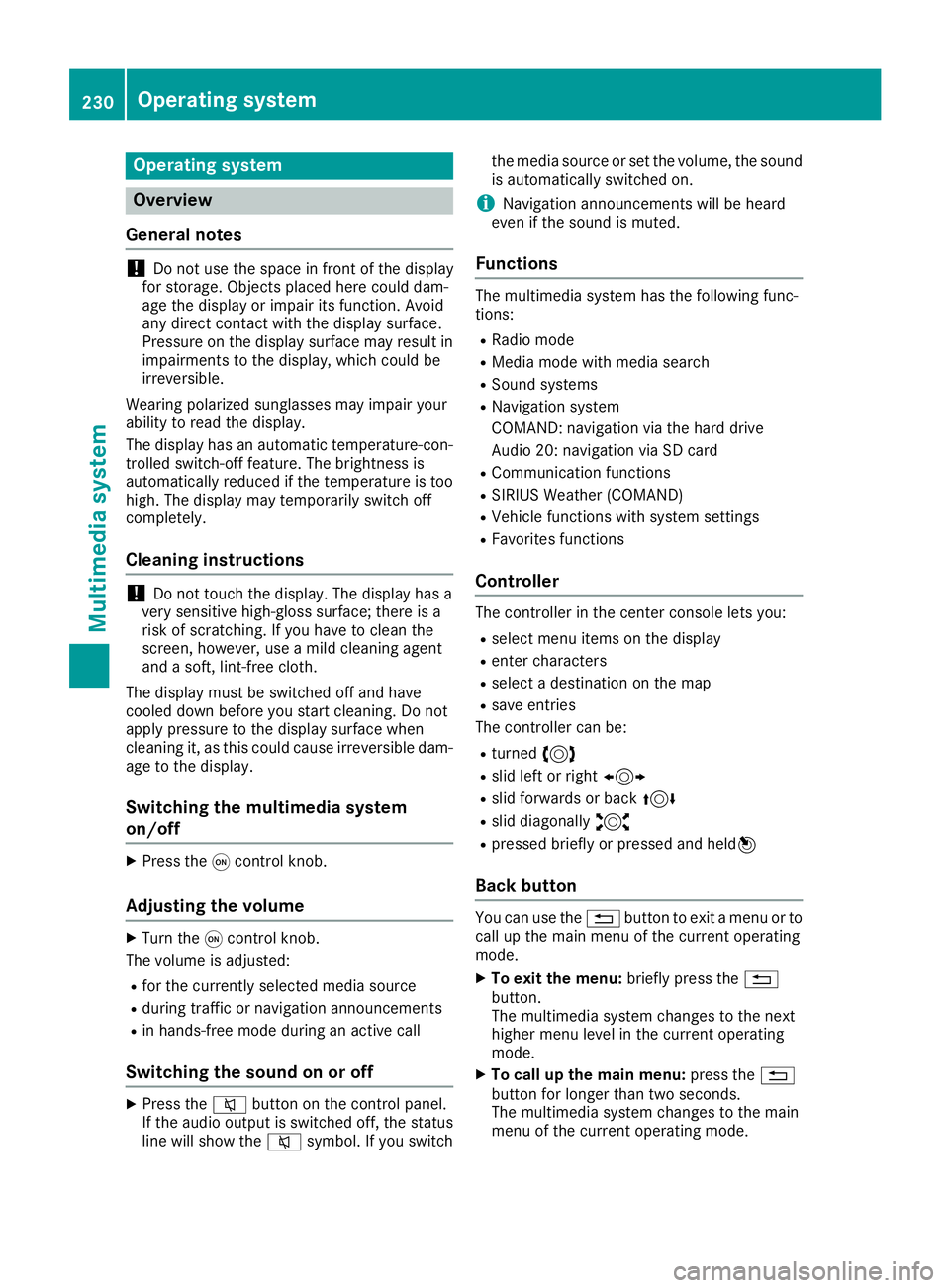 MERCEDES-BENZ CLA COUPE 2018 Owners Manual Operating system
Overview
General notes
!Do not use the space in frontoft he display
for storage. Objects placed here could dam-
age the display or impair its function .Avoid
any direct contact with t MERCEDES-BENZ CLA COUPE 2018 Owners Manual Operating system
Overview
General notes
!Do not use the space in frontoft he display
for storage. Objects placed here could dam-
age the display or impair its function .Avoid
any direct contact with t
