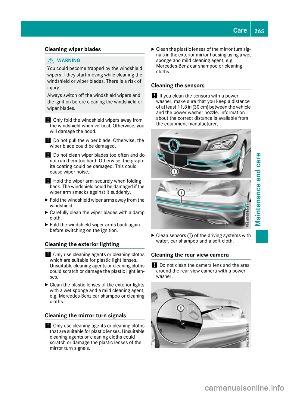 MERCEDES-BENZ CLA COUPE 2018 Owners Manual Cleaning wiper blades
GWARNING
You coul dbecome trapped by th ewindshield
wipersift heys tart moving while cleanin gthe
windshield or wiper blades.T hereisarisko f
injury.
Always switch off th ewindsh MERCEDES-BENZ CLA COUPE 2018 Owners Manual Cleaning wiper blades
GWARNING
You coul dbecome trapped by th ewindshield
wipersift heys tart moving while cleanin gthe
windshield or wiper blades.T hereisarisko f
injury.
Always switch off th ewindsh