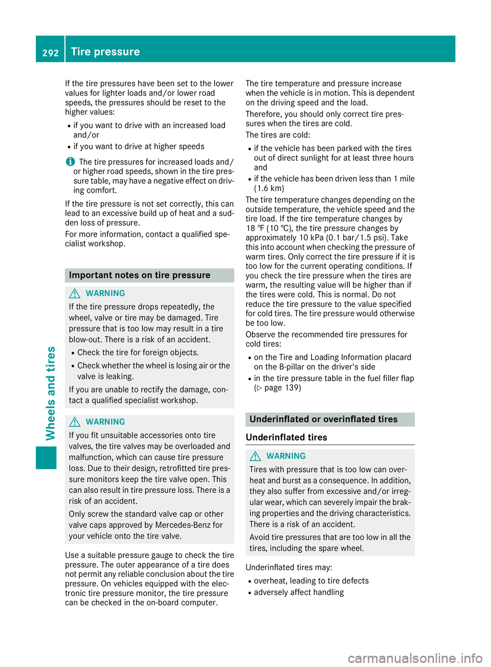 MERCEDES-BENZ CLA COUPE 2018 Owners Manual If the tire pressures have been set to the lower
values for lighter loadsand/or lowerroad
speeds, the pressures shoul dbereset to the
higher values:
Rif you want to drive with an increased load
and/or MERCEDES-BENZ CLA COUPE 2018 Owners Manual If the tire pressures have been set to the lower
values for lighter loadsand/or lowerroad
speeds, the pressures shoul dbereset to the
higher values:
Rif you want to drive with an increased load
and/or