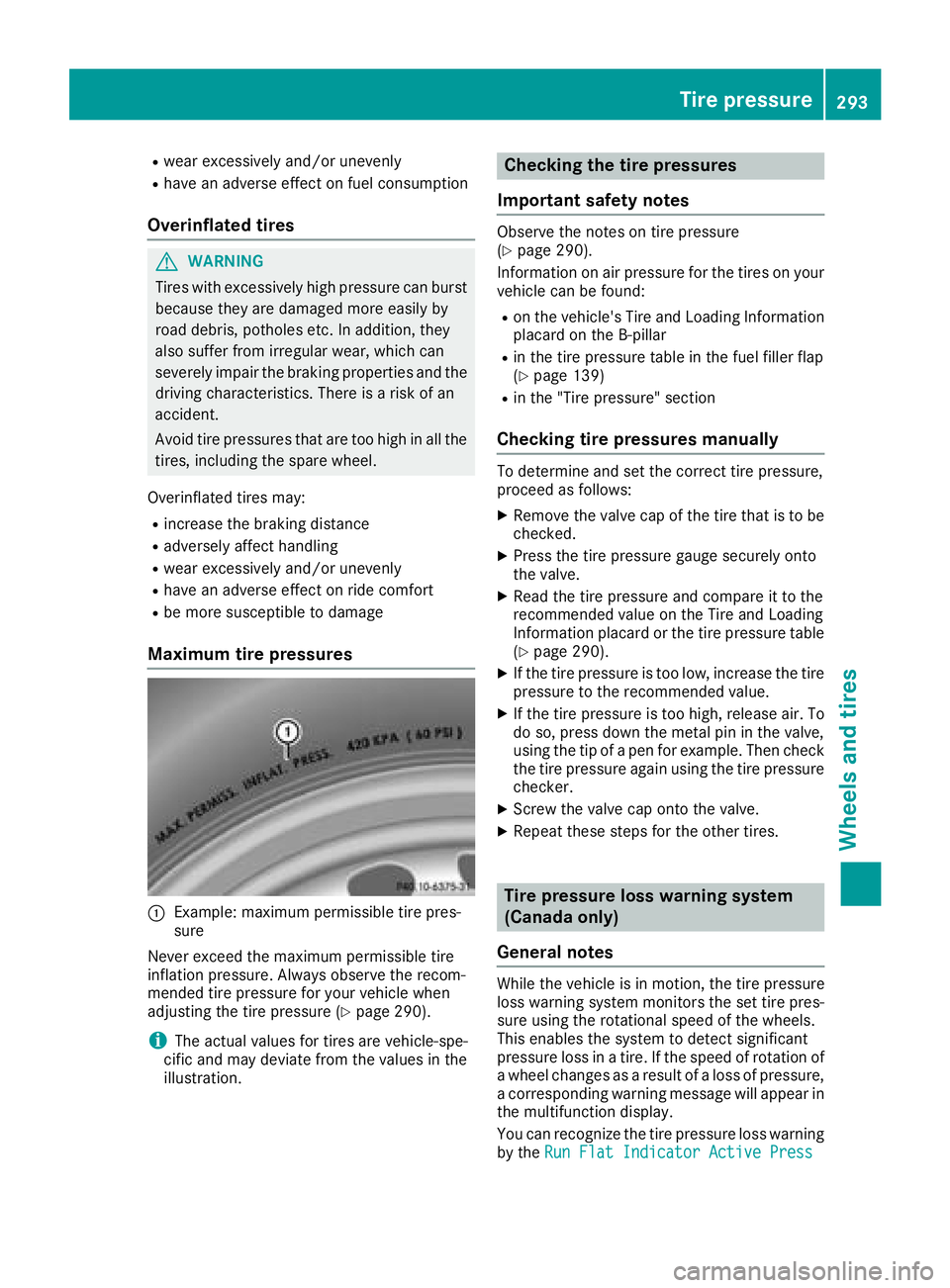 MERCEDES-BENZ CLA COUPE 2018 Owners Manual Rwear excessively and/or unevenly
Rhave an adverse effect on fuel consumption
Overinflated tires
GWARNING
Tires with excessively high pressure can burst
becaus etheya re damaged moree asily by
road de MERCEDES-BENZ CLA COUPE 2018 Owners Manual Rwear excessively and/or unevenly
Rhave an adverse effect on fuel consumption
Overinflated tires
GWARNING
Tires with excessively high pressure can burst
becaus etheya re damaged moree asily by
road de