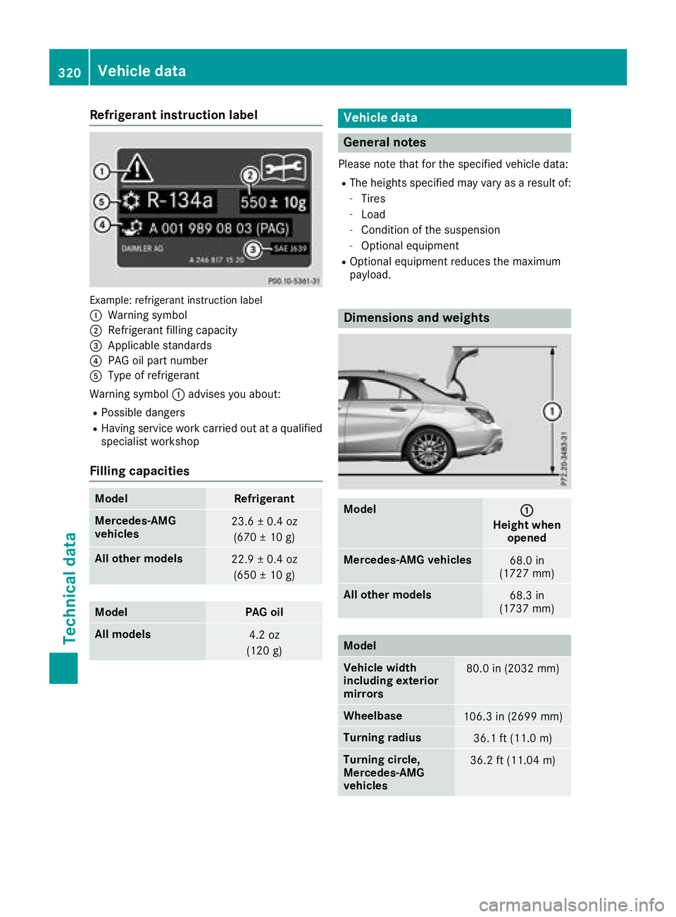 MERCEDES-BENZ CLA COUPE 2018  Owners Manual Refrigerant instructionlabel
Example:refrigerant instruction label
:
Warning symbol
;Refrigerant filling capacity
=Applicabl estandards
?PAG oilp artn umber
AType of refrigerant
Warning symbol :advise