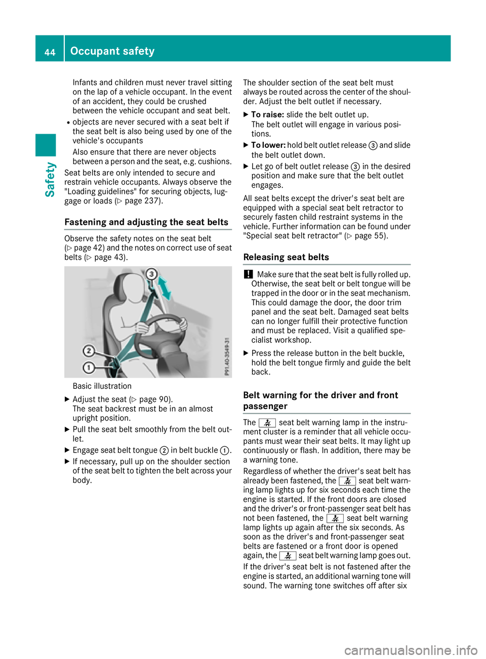 MERCEDES-BENZ CLA COUPE 2018 Owners Manual Infants and childrenmust never travel sitting
on the lap of avehicle occupant. In the event
of an accident, they could be crushed
between the vehicle occupant and seat belt.
Robjects are never secured MERCEDES-BENZ CLA COUPE 2018 Owners Manual Infants and childrenmust never travel sitting
on the lap of avehicle occupant. In the event
of an accident, they could be crushed
between the vehicle occupant and seat belt.
Robjects are never secured