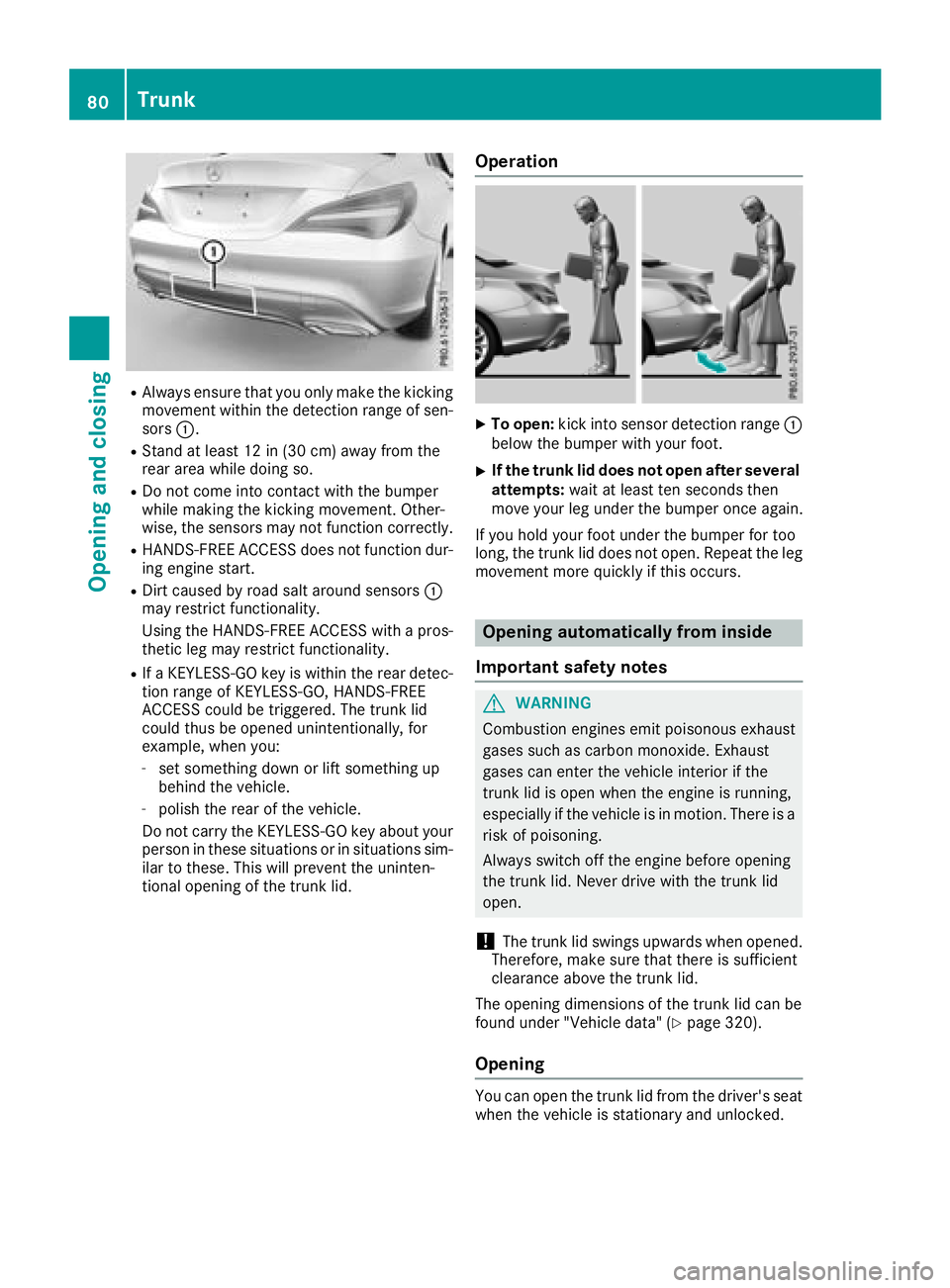 MERCEDES-BENZ CLA COUPE 2018 Owners Manual RAlwaysensure thaty ouonlym aket he kicking
movement withint he detection range of sen-
sors :.
RStand at leas t12in(30 cm)awa yfrom the
rea rareaw hile doing so.
RDo not come into contact with the bu MERCEDES-BENZ CLA COUPE 2018 Owners Manual RAlwaysensure thaty ouonlym aket he kicking
movement withint he detection range of sen-
sors :.
RStand at leas t12in(30 cm)awa yfrom the
rea rareaw hile doing so.
RDo not come into contact with the bu