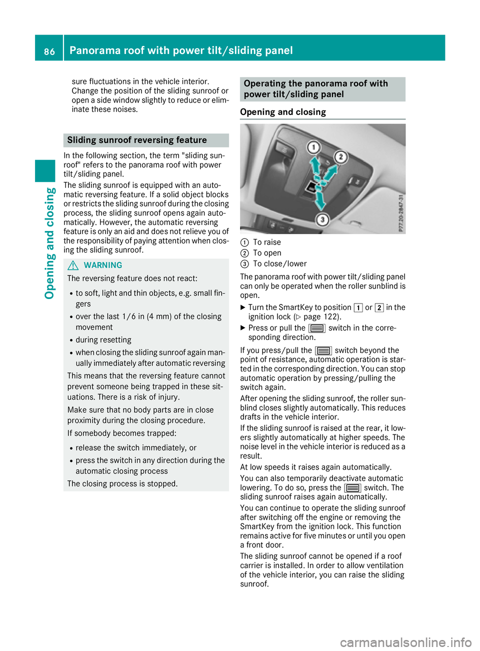 MERCEDES-BENZ CLA COUPE 2018 Owners Manual sure fluctuations in the vehicle interior.
Change the position of the sliding sunroof or
openaside window slightly to reduce or elim-
inate these noises.
Sliding sunroof reversing feature
In the follo MERCEDES-BENZ CLA COUPE 2018 Owners Manual sure fluctuations in the vehicle interior.
Change the position of the sliding sunroof or
openaside window slightly to reduce or elim-
inate these noises.
Sliding sunroof reversing feature
In the follo