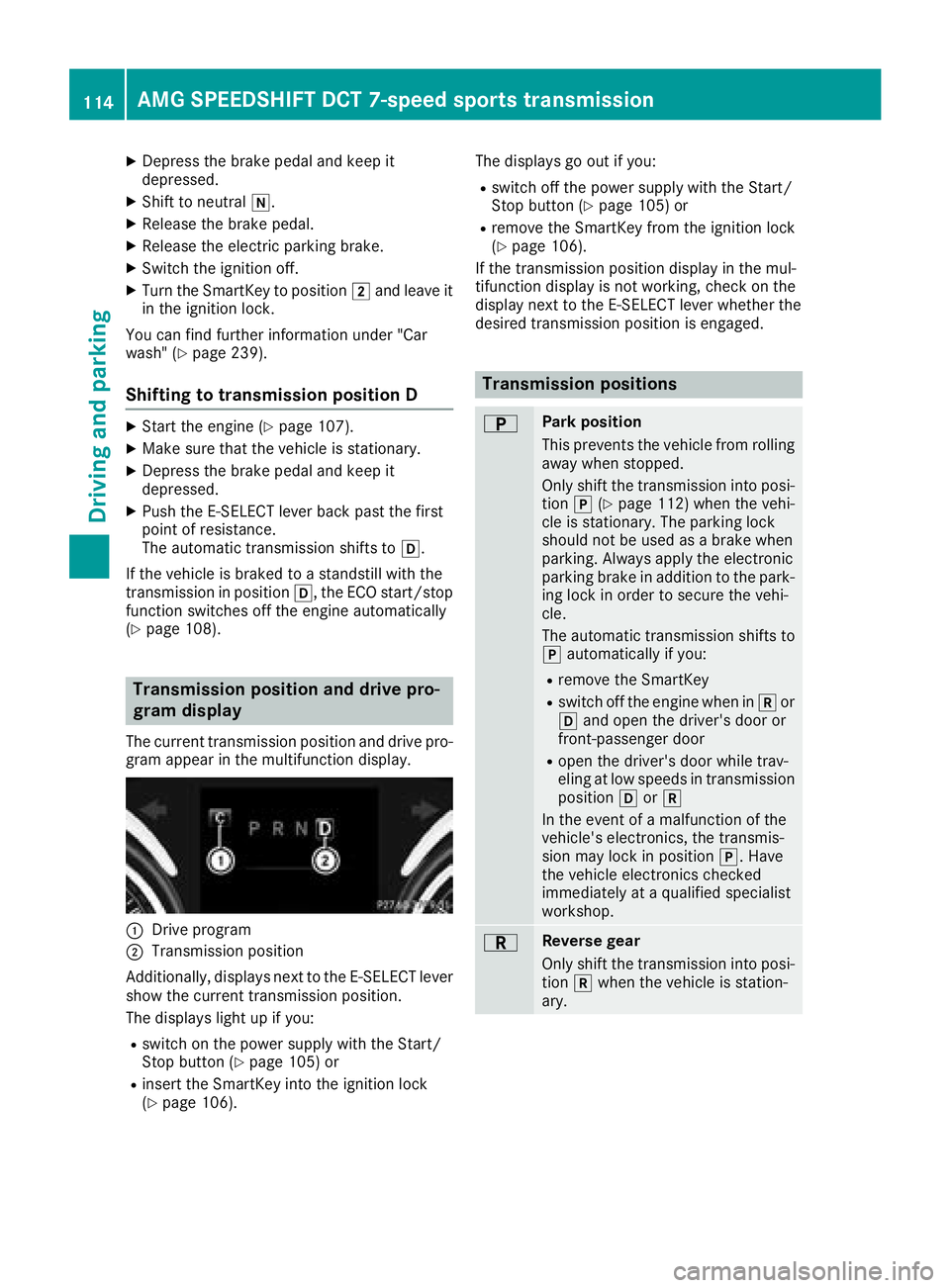 MERCEDES-BENZ AMG GT COUPE 2018 Owners Manual XDepress the brake pedal and keep it
depressed.
XShift to neutrali.
XRelease the brake pedal.
XRelease the electric parking brake.
XSwitch the ignition off.
XTurn the SmartKey to position 2and leave i MERCEDES-BENZ AMG GT COUPE 2018 Owners Manual XDepress the brake pedal and keep it
depressed.
XShift to neutrali.
XRelease the brake pedal.
XRelease the electric parking brake.
XSwitch the ignition off.
XTurn the SmartKey to position 2and leave i