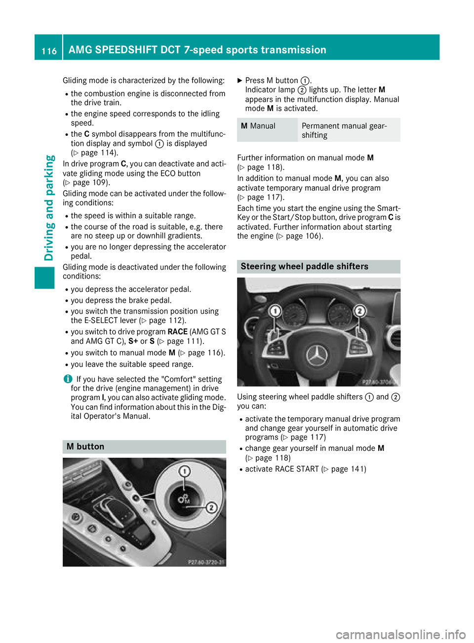 MERCEDES-BENZ AMG GT COUPE 2018 Owners Manual Gliding mode is characterized by the following:
Rthe combustion engine is disconnected from
the drive train.
Rthe engine speed corresponds to the idling
speed.
RtheCsymbol disappears from the multifun MERCEDES-BENZ AMG GT COUPE 2018 Owners Manual Gliding mode is characterized by the following:
Rthe combustion engine is disconnected from
the drive train.
Rthe engine speed corresponds to the idling
speed.
RtheCsymbol disappears from the multifun