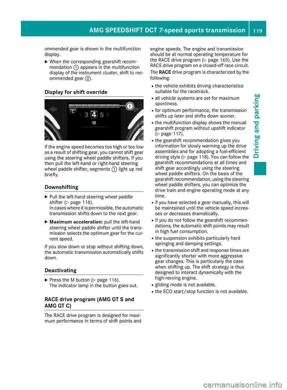 MERCEDES-BENZ AMG GT COUPE 2018 Owners Manual ommended gear is shown in the multifunction
display.
XWhen the corresponding gearshift recom-
mendation:appears in the multifunction
display of the instrument cluster, shift to rec-
ommended gear ;.
D MERCEDES-BENZ AMG GT COUPE 2018 Owners Manual ommended gear is shown in the multifunction
display.
XWhen the corresponding gearshift recom-
mendation:appears in the multifunction
display of the instrument cluster, shift to rec-
ommended gear ;.
D