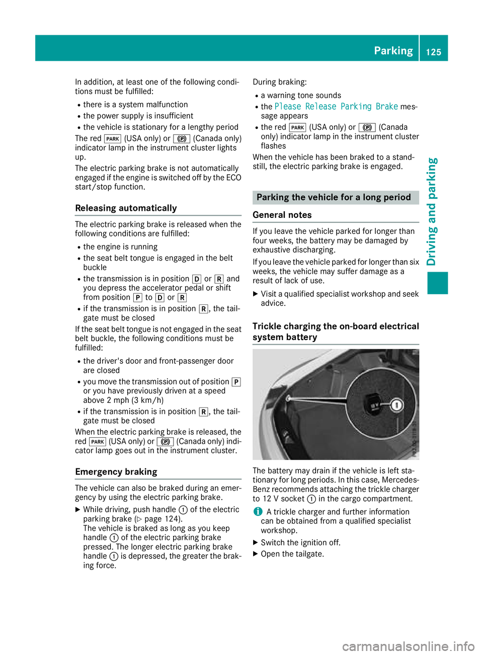 MERCEDES-BENZ AMG GT COUPE 2018 Owners Manual In addition, at least one of the following condi-
tions must be fulfilled:
Rthere is a system malfunction
Rthe power supply is insufficient
Rthe vehicle is stationary for a lengthy period
The red F(US MERCEDES-BENZ AMG GT COUPE 2018 Owners Manual In addition, at least one of the following condi-
tions must be fulfilled:
Rthere is a system malfunction
Rthe power supply is insufficient
Rthe vehicle is stationary for a lengthy period
The red F(US