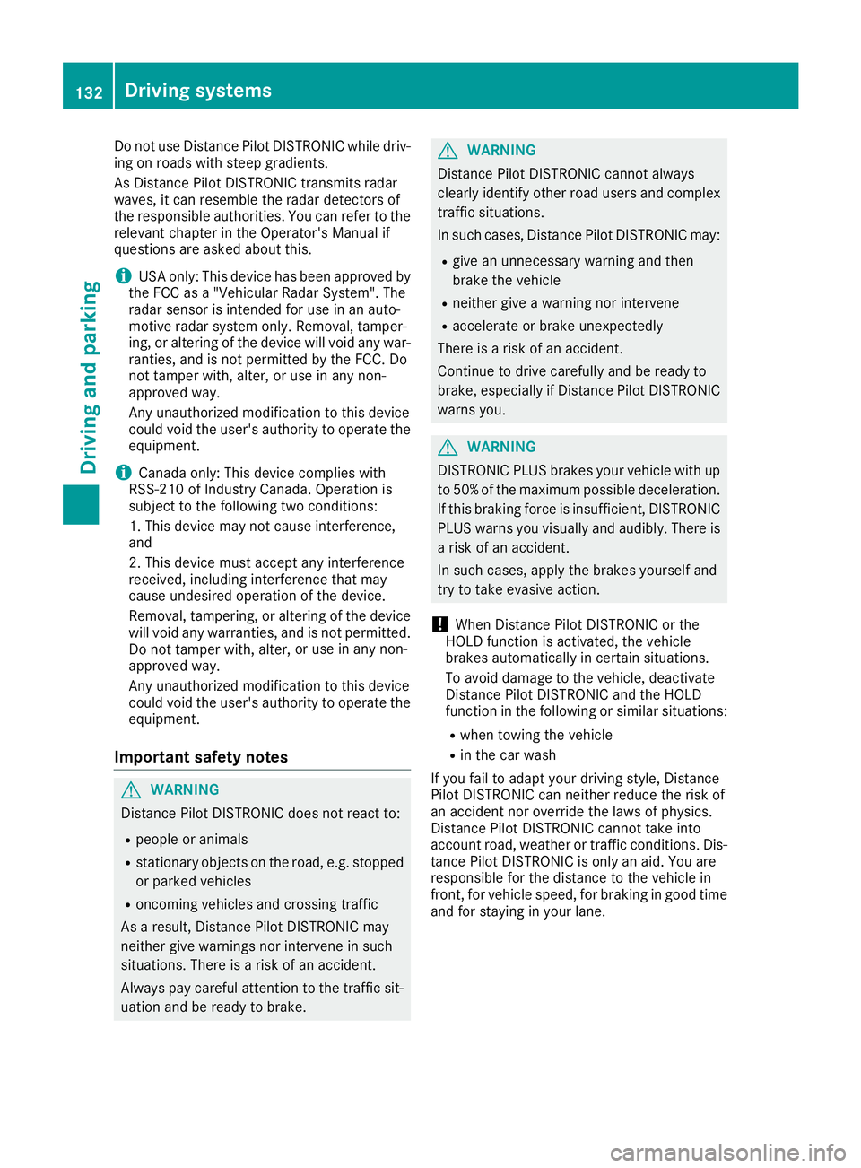 MERCEDES-BENZ AMG GT COUPE 2018 Owners Manual Do not use Distance Pilot DISTRONIC while driv-
ing on roads with steep gradients.
As Distance Pilot DISTRONIC transmits radar
waves, it can resemble the radar detectors of
the responsible authorities MERCEDES-BENZ AMG GT COUPE 2018 Owners Manual Do not use Distance Pilot DISTRONIC while driv-
ing on roads with steep gradients.
As Distance Pilot DISTRONIC transmits radar
waves, it can resemble the radar detectors of
the responsible authorities