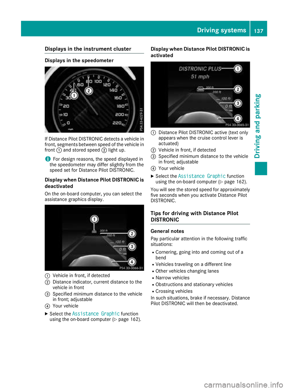 MERCEDES-BENZ AMG GT COUPE 2018 Owners Manual Displaysin th einstrument cluste r
Displaysin th espeedometer
If Distanc ePilo tDISTRONIC detects avehicle in
front, segments between speed of th evehicle in
fron t: and stored speed ;ligh tup.
iFo rd MERCEDES-BENZ AMG GT COUPE 2018 Owners Manual Displaysin th einstrument cluste r
Displaysin th espeedometer
If Distanc ePilo tDISTRONIC detects avehicle in
front, segments between speed of th evehicle in
fron t: and stored speed ;ligh tup.
iFo rd