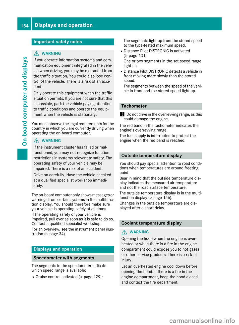 MERCEDES-BENZ AMG GT COUPE 2018 Owners Manual Important safety notes
GWARNING
If you operate information systems and com-
munication equipmen tintegrate din th evehi-
cle when driving ,you may be distracte dfrom
th etraffic situation .You could a MERCEDES-BENZ AMG GT COUPE 2018 Owners Manual Important safety notes
GWARNING
If you operate information systems and com-
munication equipmen tintegrate din th evehi-
cle when driving ,you may be distracte dfrom
th etraffic situation .You could a