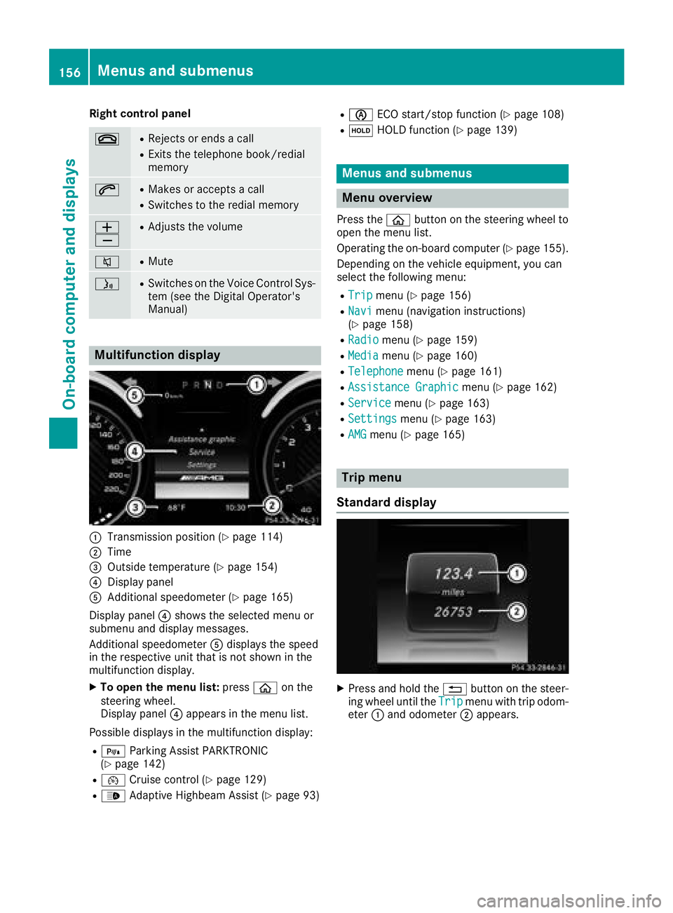 MERCEDES-BENZ AMG GT COUPE 2018 Owners Manual Right control panel
~RRejects or ends a call
RExits the telephone book/redial
memory
6RMakes or accepts a call
RSwitches to the redial memory
W
XRAdjusts the volume
8RMute
óRSwitches on the Voice Con MERCEDES-BENZ AMG GT COUPE 2018 Owners Manual Right control panel
~RRejects or ends a call
RExits the telephone book/redial
memory
6RMakes or accepts a call
RSwitches to the redial memory
W
XRAdjusts the volume
8RMute
óRSwitches on the Voice Con