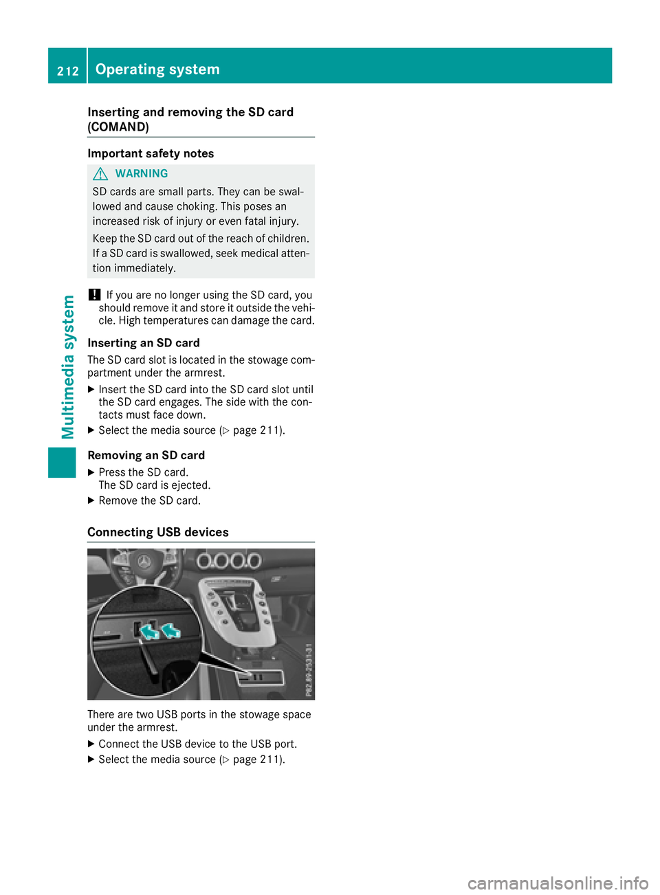 MERCEDES-BENZ AMG GT COUPE 2018 Owners Manual Inserting and removing the SD card
(COMAND)
Important safety notes
GWARNIN G
SD cards are small parts. They can be swal-
lowed and caus echoking .This poses an
increased ris kof injury or eve nfatal i MERCEDES-BENZ AMG GT COUPE 2018 Owners Manual Inserting and removing the SD card
(COMAND)
Important safety notes
GWARNIN G
SD cards are small parts. They can be swal-
lowed and caus echoking .This poses an
increased ris kof injury or eve nfatal i