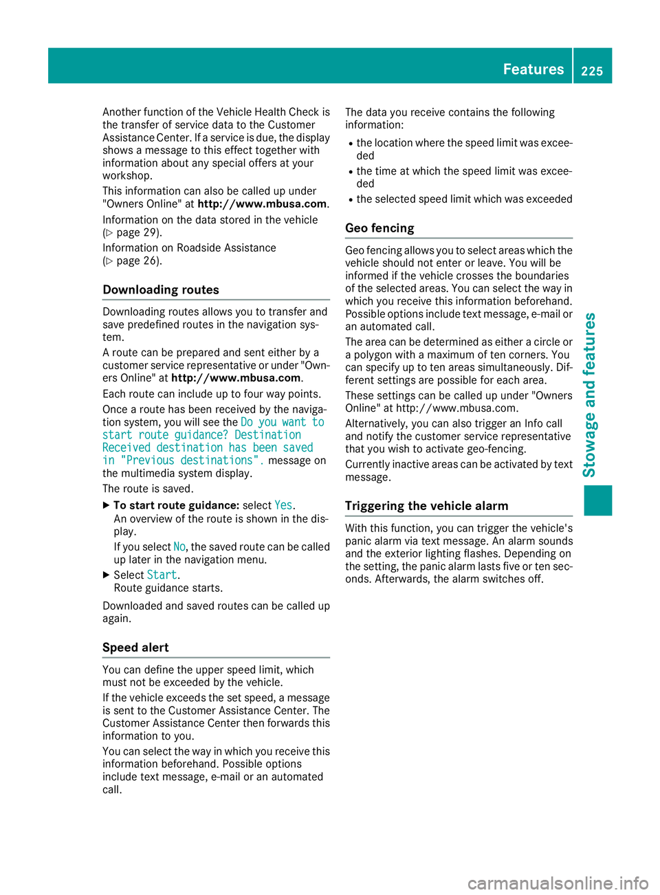 MERCEDES-BENZ AMG GT COUPE 2018 Owners Manual Another function of the Vehicle Health Check is
the transfer of service data to the Customer
Assistance Center. If a service is due, the display
shows a message to this effect together with
informatio MERCEDES-BENZ AMG GT COUPE 2018 Owners Manual Another function of the Vehicle Health Check is
the transfer of service data to the Customer
Assistance Center. If a service is due, the display
shows a message to this effect together with
informatio