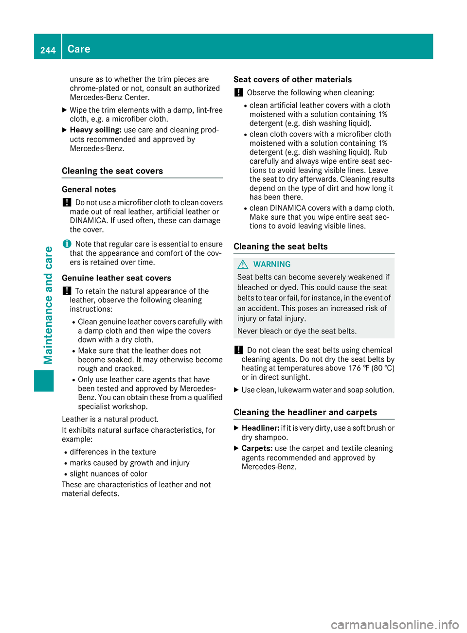 MERCEDES-BENZ AMG GT COUPE 2018 Owners Manual unsure as to whether the trim pieces are
chrome-plat ed or not, consult an authorized
Mercedes-Benz Center.
XWipe the trimelements with a damp, lint-free
cloth, e.g. a microf ibercloth.
XHeavy soiling MERCEDES-BENZ AMG GT COUPE 2018 Owners Manual unsure as to whether the trim pieces are
chrome-plat ed or not, consult an authorized
Mercedes-Benz Center.
XWipe the trimelements with a damp, lint-free
cloth, e.g. a microf ibercloth.
XHeavy soiling