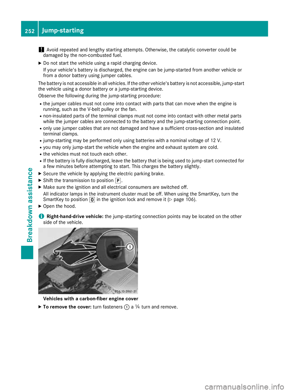MERCEDES-BENZ AMG GT COUPE 2018 Owners Manual !Avoid repeated and lengthy starting attempts. Otherwise, the catalytic converter could be
damaged by the non-combusted fuel.
XDo not start the vehicle using a rapid charging device.
If your vehicle MERCEDES-BENZ AMG GT COUPE 2018 Owners Manual !Avoid repeated and lengthy starting attempts. Otherwise, the catalytic converter could be
damaged by the non-combusted fuel.
XDo not start the vehicle using a rapid charging device.
If your vehicle