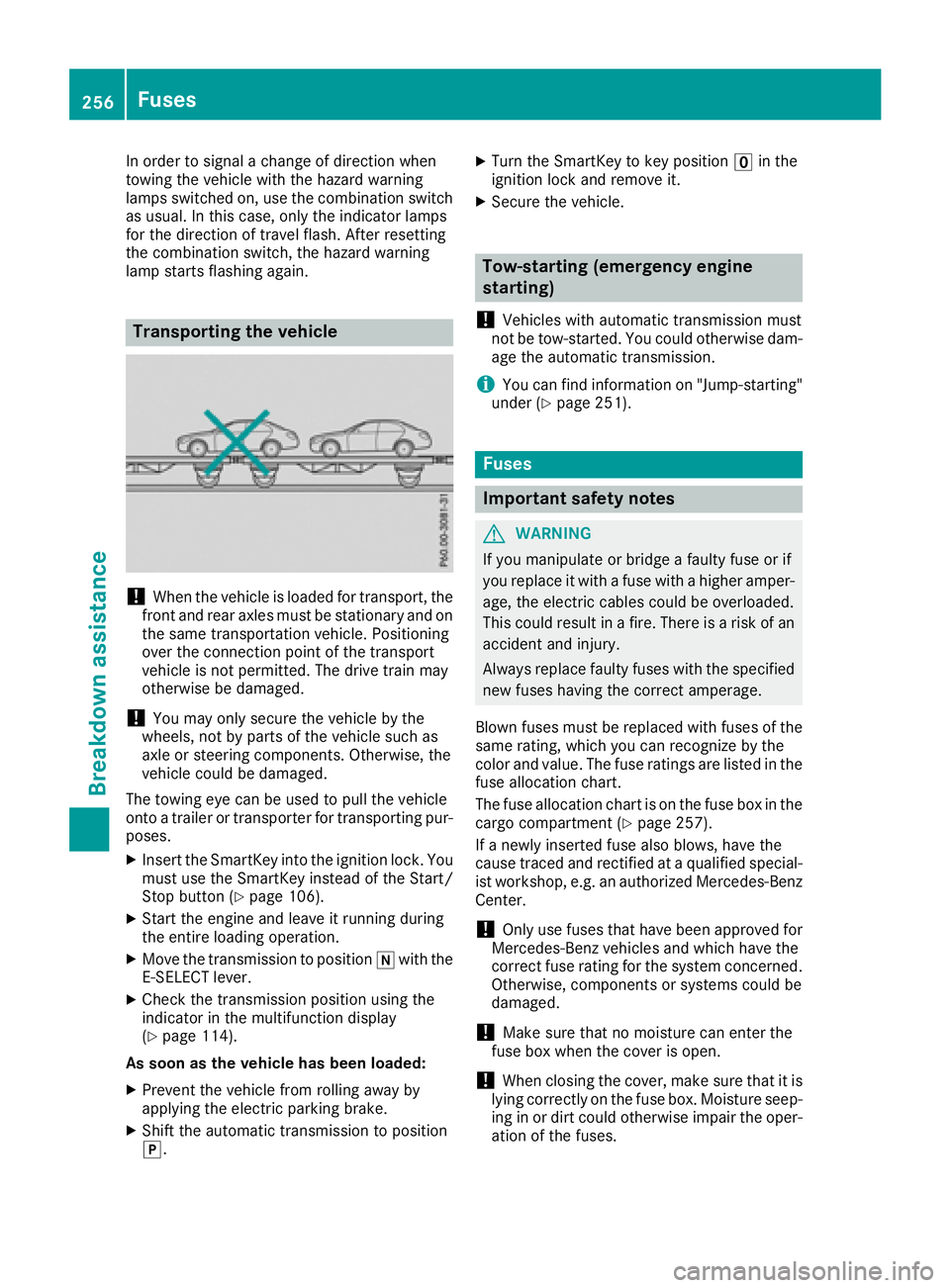 MERCEDES-BENZ AMG GT COUPE 2018 Owners Manual In order to signal a change of direction when
towing the vehicle with the hazard warning
lamps switched on, use the combination switch
as usual. In this case, only the indicator lamps
for the directio MERCEDES-BENZ AMG GT COUPE 2018 Owners Manual In order to signal a change of direction when
towing the vehicle with the hazard warning
lamps switched on, use the combination switch
as usual. In this case, only the indicator lamps
for the directio