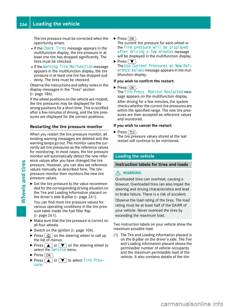 MERCEDES-BENZ AMG GT COUPE 2018 Owners Manual The tire pressure must be corrected when the
opportunity arises.
RIf theCheck Tiresmessage appears in the
multifunction display, the tire pressure in at
least one tire has dropped significantly. The
t MERCEDES-BENZ AMG GT COUPE 2018 Owners Manual The tire pressure must be corrected when the
opportunity arises.
RIf theCheck Tiresmessage appears in the
multifunction display, the tire pressure in at
least one tire has dropped significantly. The
t