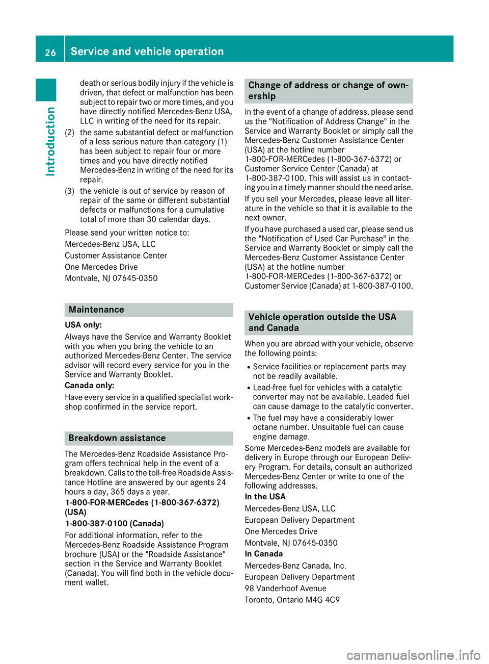 MERCEDES-BENZ AMG GT COUPE 2018 Owners Manual death or serious bodily injury if the vehicle is
driven, that defect or malfunction has been
subject to repair two or more times, and you
have directly notified Mercedes-Benz USA,
LLC in writing of th MERCEDES-BENZ AMG GT COUPE 2018 Owners Manual death or serious bodily injury if the vehicle is
driven, that defect or malfunction has been
subject to repair two or more times, and you
have directly notified Mercedes-Benz USA,
LLC in writing of th