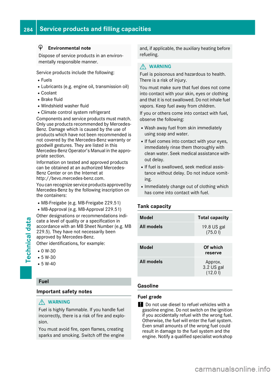 MERCEDES-BENZ AMG GT COUPE 2018 Owners Manual HEnvironmental note
Dispose of service products in an environ-
mentally responsible manner.
Service products include the following:
RFuels
RLubricants (e.g. engine oil, transmission oil)
RCoolant
RBra MERCEDES-BENZ AMG GT COUPE 2018 Owners Manual HEnvironmental note
Dispose of service products in an environ-
mentally responsible manner.
Service products include the following:
RFuels
RLubricants (e.g. engine oil, transmission oil)
RCoolant
RBra