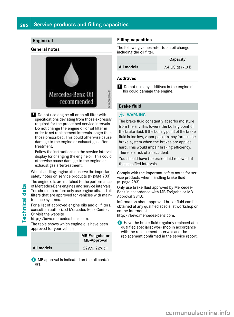 MERCEDES-BENZ AMG GT COUPE 2018 Owners Manual Engine oil
General notes
!Do not use engine oil or an oil filter with
specifications deviating from those expressly
required for the prescribed service intervals.
Do not change the engine oil or oil f MERCEDES-BENZ AMG GT COUPE 2018 Owners Manual Engine oil
General notes
!Do not use engine oil or an oil filter with
specifications deviating from those expressly
required for the prescribed service intervals.
Do not change the engine oil or oil f