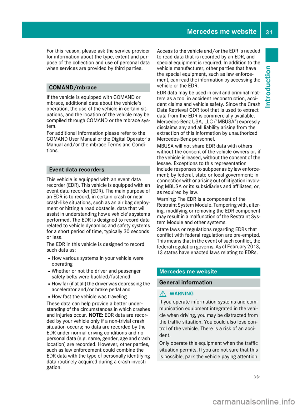 MERCEDES-BENZ AMG GT COUPE 2018 Owners Manual For this reason, please ask the service provider
for information about the type, extent and pur-
pose of the collection and use of personal data
when services are provided by third parties.
COMAND/mbr MERCEDES-BENZ AMG GT COUPE 2018 Owners Manual For this reason, please ask the service provider
for information about the type, extent and pur-
pose of the collection and use of personal data
when services are provided by third parties.
COMAND/mbr