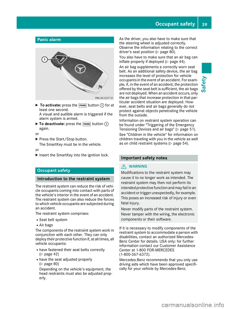 MERCEDES-BENZ AMG GT COUPE 2018 Owners Manual Panic alarm
XTo activate:press the!button :for at
least one second.
A visual and audible alarm is triggered if the
alarm system is armed.
XTo deactivate: press the!button :
again.
or
XPress the Start/ MERCEDES-BENZ AMG GT COUPE 2018 Owners Manual Panic alarm
XTo activate:press the!button :for at
least one second.
A visual and audible alarm is triggered if the
alarm system is armed.
XTo deactivate: press the!button :
again.
or
XPress the Start/