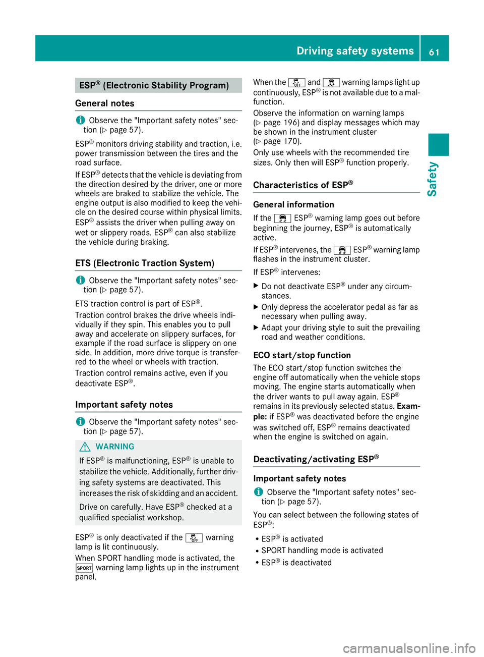 MERCEDES-BENZ AMG GT COUPE 2018 Owners Manual ESP®(Electronic Stability Program)
General notes
iObserve the "Important safety notes" sec-
tion (Ypage 57).
ESP
®monitors driving stability and traction, i.e.
power transmission between the MERCEDES-BENZ AMG GT COUPE 2018 Owners Manual ESP®(Electronic Stability Program)
General notes
iObserve the "Important safety notes" sec-
tion (Ypage 57).
ESP
®monitors driving stability and traction, i.e.
power transmission between the