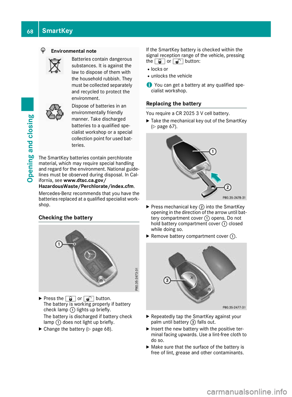 MERCEDES-BENZ AMG GT COUPE 2018 Owners Manual HEnvironmental note
Batteries contain dangerous
substances. It is against the
law to dispose of them with
the household rubbish. They
must be collected separatelyand recycled to protect the
environmen MERCEDES-BENZ AMG GT COUPE 2018 Owners Manual HEnvironmental note
Batteries contain dangerous
substances. It is against the
law to dispose of them with
the household rubbish. They
must be collected separatelyand recycled to protect the
environmen