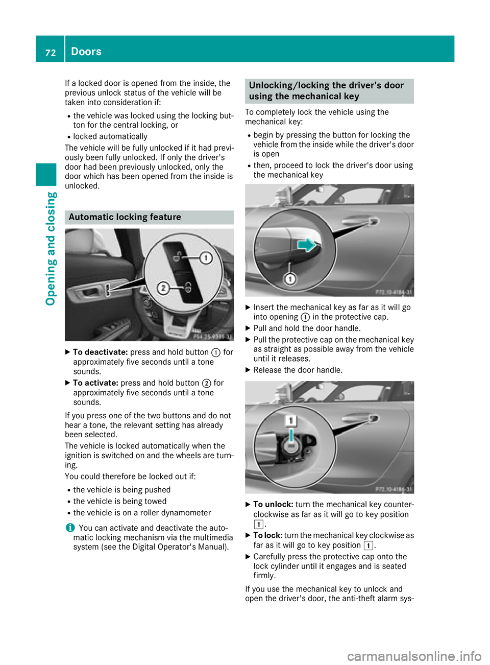 MERCEDES-BENZ AMG GT COUPE 2018 Owners Manual If a locked door is opened from the inside, the
previous unlock status of the vehicle will be
taken into consideration if:
Rthe vehicle was locked using the locking but-
ton for the central locking, o MERCEDES-BENZ AMG GT COUPE 2018 Owners Manual If a locked door is opened from the inside, the
previous unlock status of the vehicle will be
taken into consideration if:
Rthe vehicle was locked using the locking but-
ton for the central locking, o