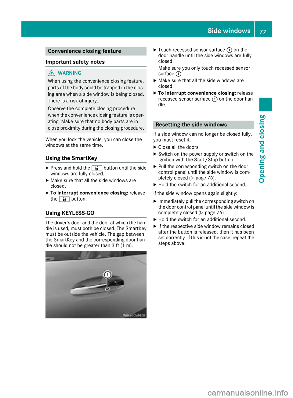 MERCEDES-BENZ AMG GT COUPE 2018 Owners Manual Convenience closing feature
Important safety notes
GWARNING
When using the convenience closing feature,
parts of the body could be trapped in the clos-
ing area when a side window is being closed.
The MERCEDES-BENZ AMG GT COUPE 2018 Owners Manual Convenience closing feature
Important safety notes
GWARNING
When using the convenience closing feature,
parts of the body could be trapped in the clos-
ing area when a side window is being closed.
The