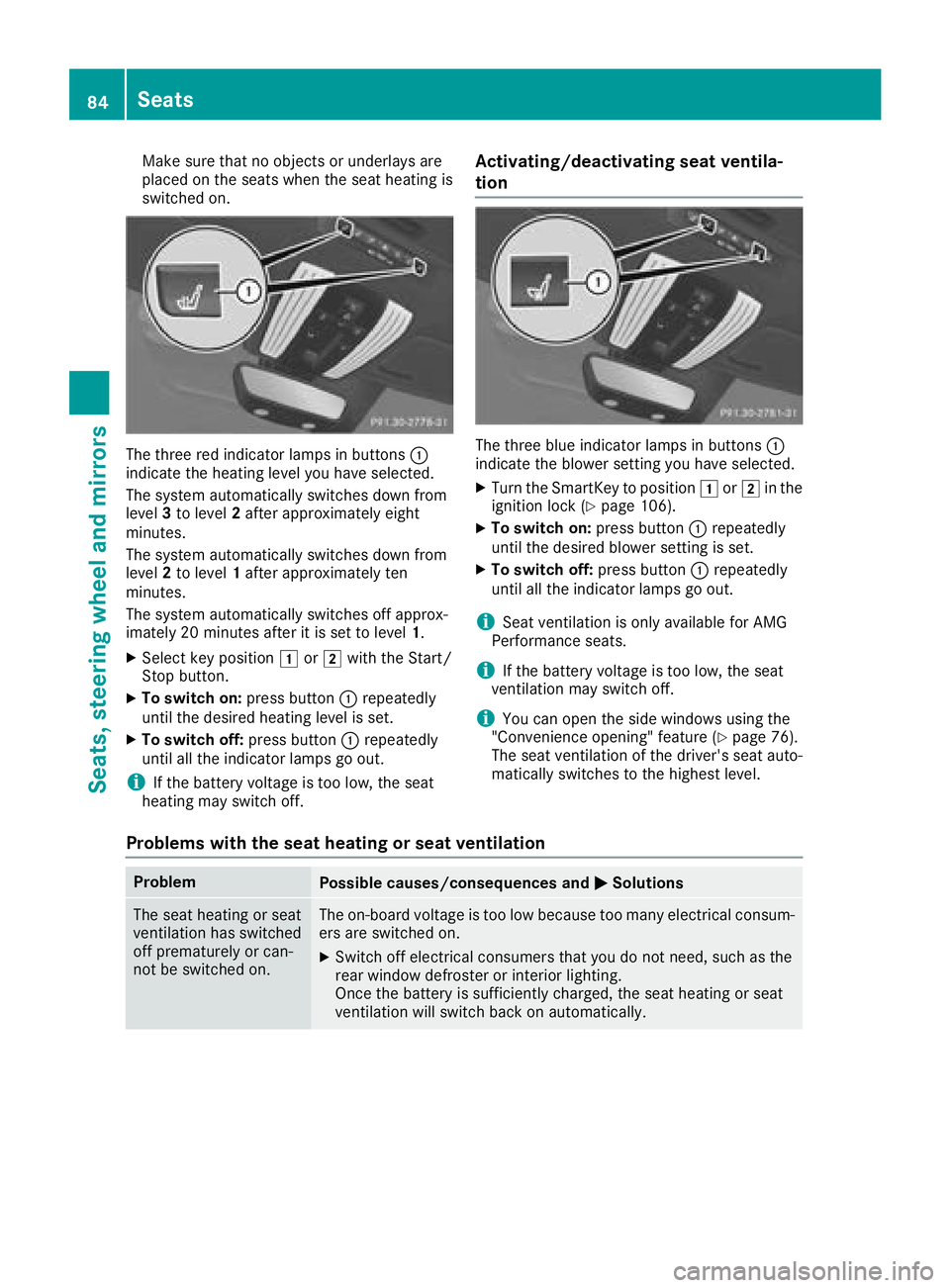 MERCEDES-BENZ AMG GT COUPE 2018 Owners Manual Make sure that no objects or underlays are
placed on the seats when the seat heating is
switched on.
The three red indicator lamps in buttons:
indicate the heating level you have selected.
The system MERCEDES-BENZ AMG GT COUPE 2018 Owners Manual Make sure that no objects or underlays are
placed on the seats when the seat heating is
switched on.
The three red indicator lamps in buttons:
indicate the heating level you have selected.
The system