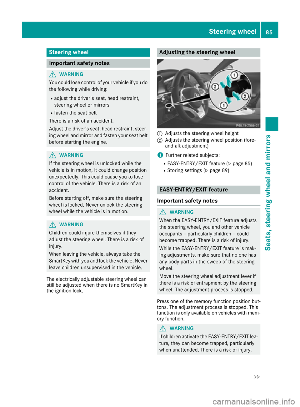 MERCEDES-BENZ AMG GT COUPE 2018 Owners Manual Steering wheel
Important safety notes
GWARNING
You could lose control of your vehicle if you do the following while driving:
Radjust the driver's seat, head restraint,
steering wheel or mirrors
Rf MERCEDES-BENZ AMG GT COUPE 2018 Owners Manual Steering wheel
Important safety notes
GWARNING
You could lose control of your vehicle if you do the following while driving:
Radjust the driver's seat, head restraint,
steering wheel or mirrors
Rf